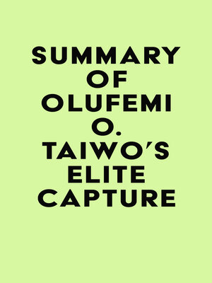 cover image of Summary of Olúfẹ́mi O. Táíwò's Elite Capture